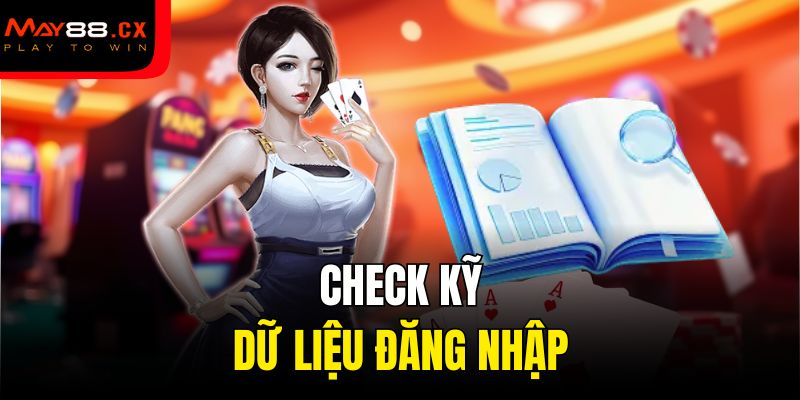 Check kỹ dữ liệu đăng nhập