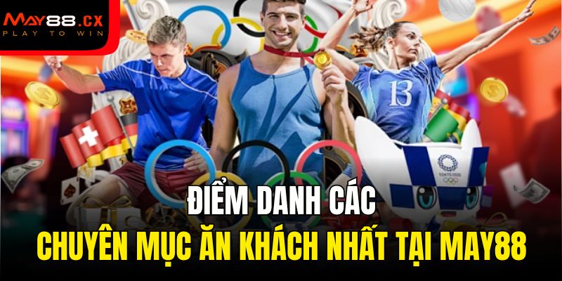 Điểm danh các chuyên mục ăn khách nhất tại May88