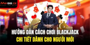 cách chơi blackjack