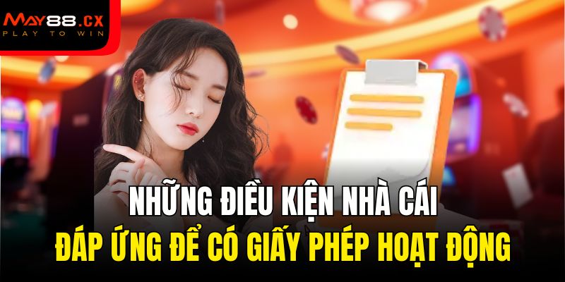 Những điều kiện nhà cái đáp ứng để có giấy phép hoạt động