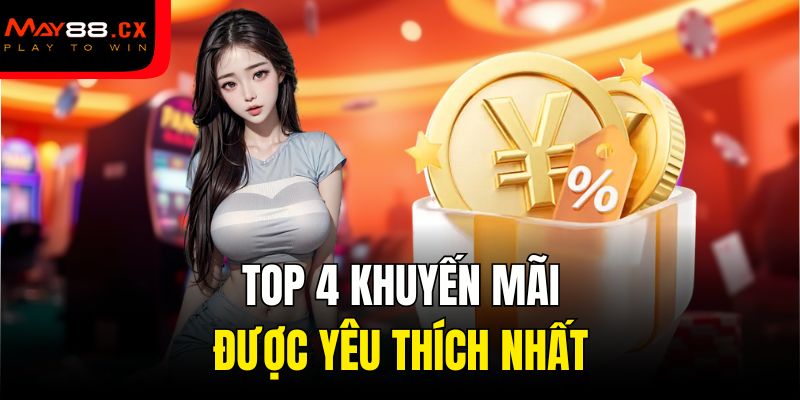 Top 4 khuyến mãi được yêu thích nhất